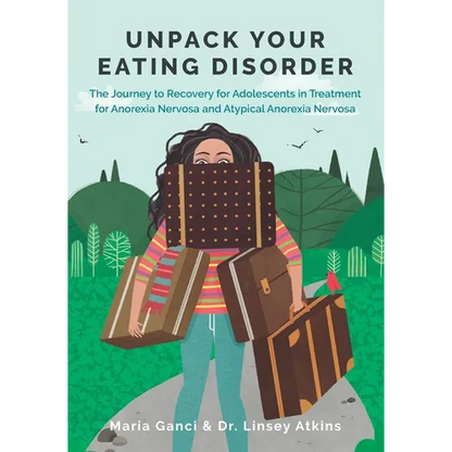 Unpack Your Eating Disorder: The Journey to Recovery for Adolescents in Treatment for Anorexia Nervosa and Atypical Anorexia Nervosa - Paperback