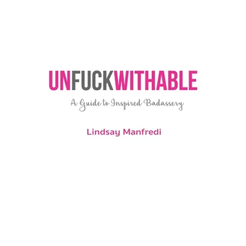 Unfuckwithable: A Guide to Inspired Badassery - Paperback