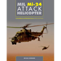 MIL Mi-24 Attack Helicopter: In Soviet/Russian and Worldwide Service, 1972 to the Present - Hardcover