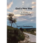 God's New Way: A Journey to Understanding - Hardcover