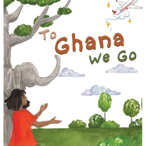 To Ghana We Go - Hardcover