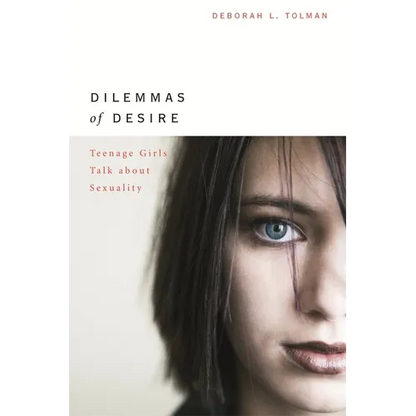 Dilemmas of Desire: Teenage Girls Talk about Sexuality - Paperback