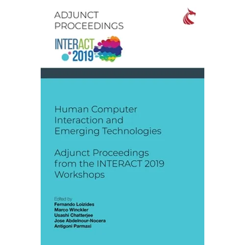 Human Computer Interaction and Emerging Technologies: Adjunct Proceedings from the INTERACT 2019 Workshops - Paperback