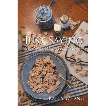 Just Saying: Tiny Stories, Thoughts, and Musings - Paperback