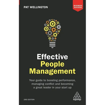 Effective People Management: Your Guide to Boosting Performance, Managing Conflict and Becoming a Great Leader in Your Start Up - Paperback
