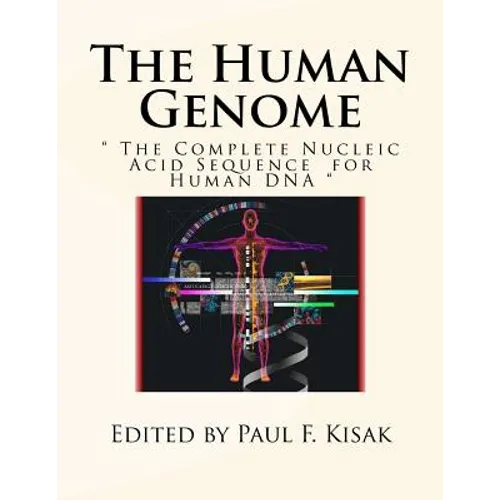 The Human Genome: " The Complete Nucleic Acid Sequence for Human DNA " - Paperback