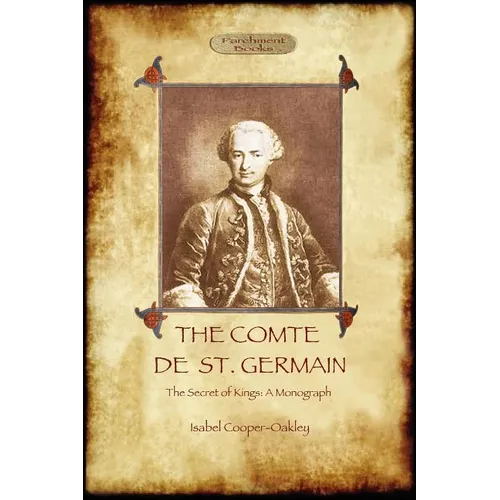 The Comte de St Germain: The Definitive Account of the Famed Alchemist and Rosicrucian Adept (Aziloth Books) - Paperback