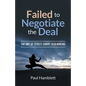 Failed to Negotiate the Deal: The Art of Street Smart Dealmaking - Paperback