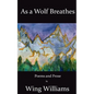 As a Wolf Breathes: Poems and Prose - Paperback