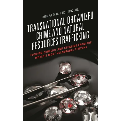 Transnational Organized Crime and Natural Resources Trafficking: Funding Conflict and Stealing from the World's Most Vulnerable Citizens - Paperback