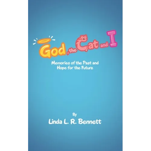 God, the Cat and I: Memories of the Past and Hope for the Future - Paperback