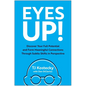Eyes Up!: Discover Your Full Potential and Form Meaningful Connections Through Subtle Shifts in Perspective - Hardcover