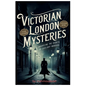 Victorian London's Secrets Murder Mysteries Revealed by Gaslight: Dive into the heart of the dark alleys and hidden corners of 19th-century London wit - Paperback