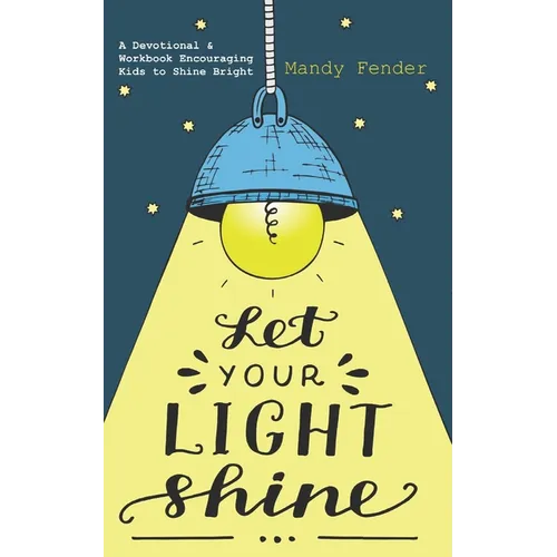 Let Your Light Shine: A Devotional & Workbook Encouraging Kids to Shine Bright - Paperback