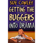 Getting the Buggers Into Drama: [Practical Strategies for Using Drama Across the Curriculum] - Paperback