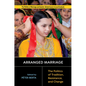 Arranged Marriage: The Politics of Tradition, Resistance, and Change - Paperback
