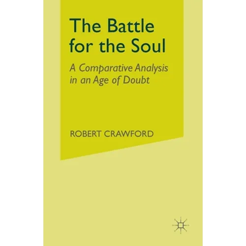 The Battle for the Soul: A Comparative Analysis in an Age of Doubt - Paperback