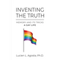 Inventing the Truth: Memory and Its Tricks - A Gay Life - Paperback