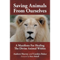 Saving Animals from Ourselves: A Manifesto for Healing the Divine Animal Within - Paperback