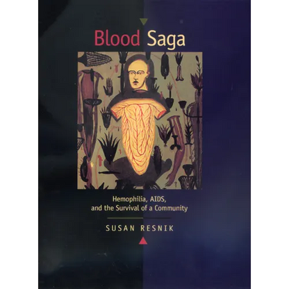 Blood Saga: Hemophilia, Aids, and the Survival of a Community, Updated Edition with a New Preface - Hardcover