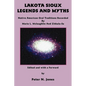 Lakota Sioux Legends and Myths: Native American Oral Traditions Recorded by Marie L. McLaughlin and Zitkala-Sa - Paperback