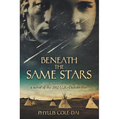 Beneath the Same Stars: A Novel of the 1862 U.S.-Dakota War - Paperback