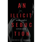 An Illicit Seduction: a Dark Erotic Experience - Paperback