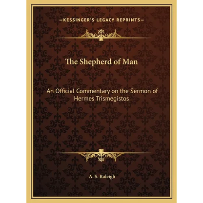 The Shepherd of Man: An Official Commentary on the Sermon of Hermes Trismegistos - Hardcover
