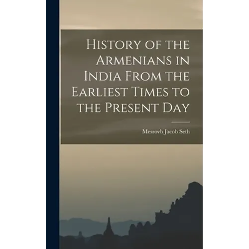 History of the Armenians in India From the Earliest Times to the Present Day - Hardcover