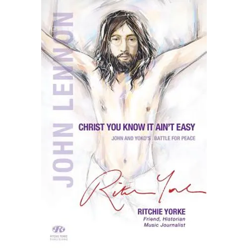 Christ You Know it Ain't Easy: John and Yoko's Battle for Peace - Paperback