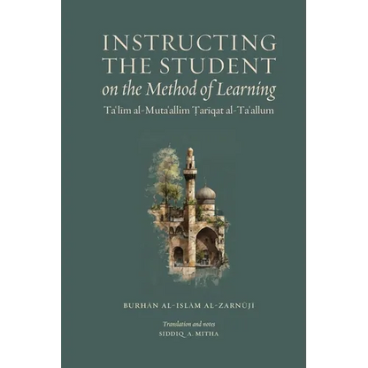 Instructing the Student on the Method of Learning: Taʿlīm al-Mutaʿallim: Ṭarīqat al-Taʿallum - Paperback