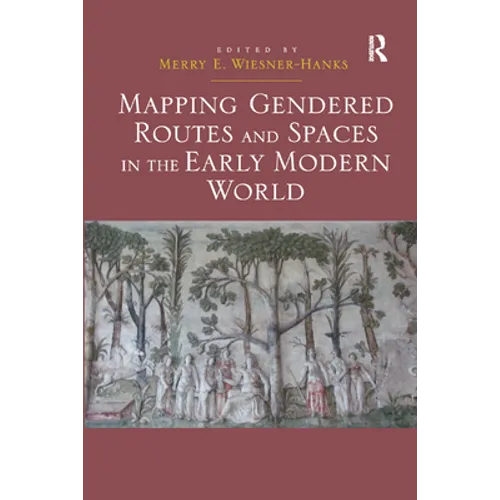 Mapping Gendered Routes and Spaces in the Early Modern World - Paperback