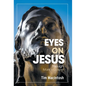 Eyes on Jesus: Through Mark's Gospel - Hardcover
