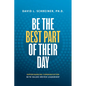 Be the Best Part of Their Day: Supercharging Communication with Values-Driven Leadership - Hardcover