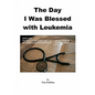 The Day I Was Blessed with Leukemia - Paperback