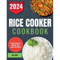 Rice Cooker Cookbook: Perfect Recipes for Puddings, Chilis, Soups, and Beyond - Paperback