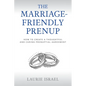 The Marriage-Friendly Prenup: How to Create a Thoughtful and Caring Prenuptial Agreement - Paperback