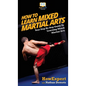 How To Learn Mixed Martial Arts: Your Step-By-Step Guide To Learning Mixed Martial Arts - Hardcover