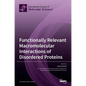 Functionally Relevant Macromolecular Interactions of Disordered Proteins - Hardcover