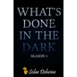 What's Done in the Dark: Season 1 - Paperback