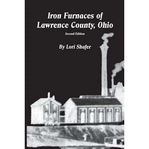 Iron Furnaces of Lawrence County, Ohio - Paperback