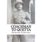 Coachman to Quetta: War time service of an ordinary Edwardian - Paperback