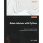 Robo-Advisor with Python: A hands-on guide to building and operating your own Robo-advisor - Paperback
