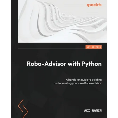 Robo-Advisor with Python: A hands-on guide to building and operating your own Robo-advisor - Paperback