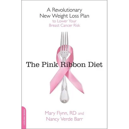 Pink Ribbon Diet: A Revolutionary New Weight Loss Plan to Lower Your Breast Cancer Risk - Paperback