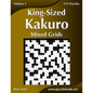 King-Sized Kakuro Mixed Grids - Volume 1 - 153 Puzzles - Paperback