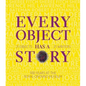 Every Object Has a Story: Extraordinary Canadians Celebrate the Royal Ontario Museum - Hardcover
