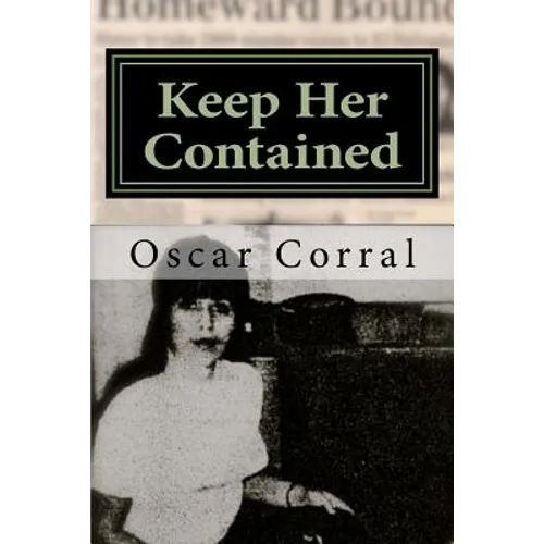Keep Her Contained: A Mystery About Immigrant Ambitions and Mummified Remains - Paperback