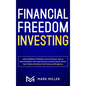 Financial Freedom Investing: Latest Reliable & Profitable Income Streams. How to Never Be Broke and Create Passive Incomes: Stocks, Bonds, Day Trad - Hardcover