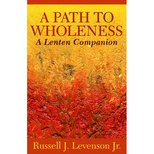 A Path to Wholeness: A Lenten Companion - Paperback